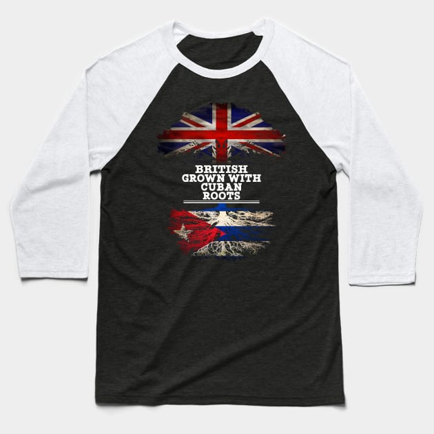 British Grown With Cuban Roots - Gift for Cuban With Roots From Cuba Baseball T-Shirt by Country Flags